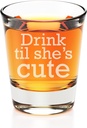 Drink Til She's Cute Engraved Fluted Shot Glass