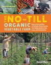 The No- Till Organic Daržovių ūkis: Kaip pradėti ir paleisti gerą rinkos sodas, kuris stato sveikatą dirvožemyje, pasėlių, ir bendruomenės
