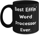 Best Effin' Word Processor Ever. Word processor 11oz 15oz Mug, Brilliant Word processor Gifts, Cup For Colleagues