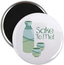 CafePress Sake To Me Magnets 2.25" Round Magnet (10 pack)